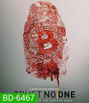 Trust No One: The Hunt for the Crypto King (2022) ล่าราชาคริปโต Netflix