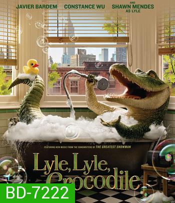 Lyle, Lyle, Crocodile (2022) ไลล์ จระเข้ตัวพ่อ.. หัวใจล้อหล่อ