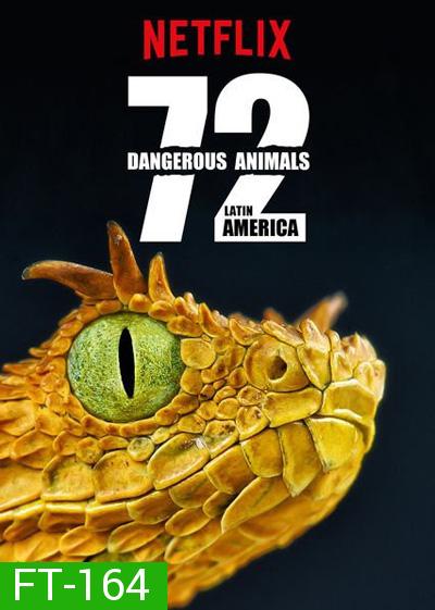 72 Dangerous Animals : Latin America