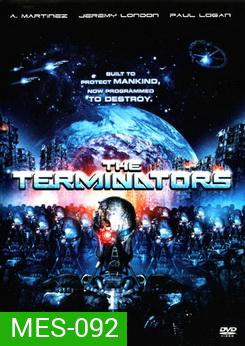 Terminators The เดอะ เทอร์มิเนเตอร์ส สงครามกองทัพคนเหล็ก