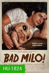 Bad Milo! แบดไมโล เบ่งมาขย้ำ