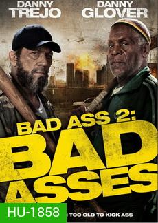 Bad Ass 2 Bad Asses เก๋าโหดโคตรระห่ำ 2
