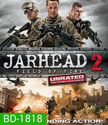 Jarhead 2: Field Of Fire จาร์เฮด พลระห่ำ สงครามนรก 2