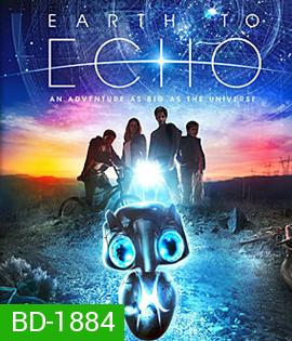 Earth To Echo เอคโค่ เพื่อนจักรกลทะลุจักรวาล