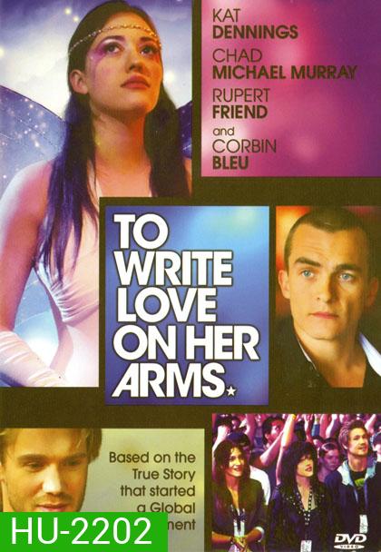 To Write Love on Her Arm สองแขนนี้มีรักเต็มกอด