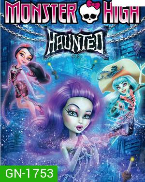 Monster High: Haunted มอนสเตอร์ ไฮ หลอน