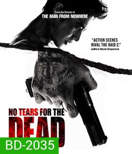 No Tears for the Dead กระสุนเพื่อฆ่า น้ำตาเพื่อเธอ