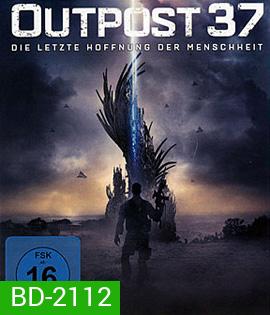 Outpost 37 (2014) สงครามมฤตยูต่างโลก