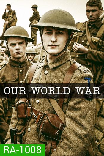 Our World War : บันทึกวีรบุรุษสมรภูมิ