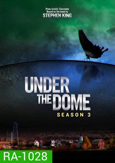 Under The Dome Season 3 (13 ตอนจบ)