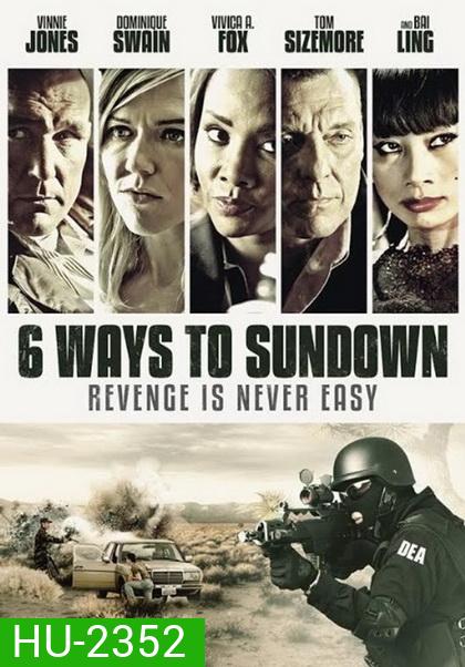 6 Ways to Sundown 6 มัจจุราชจ้างมาฆ่า