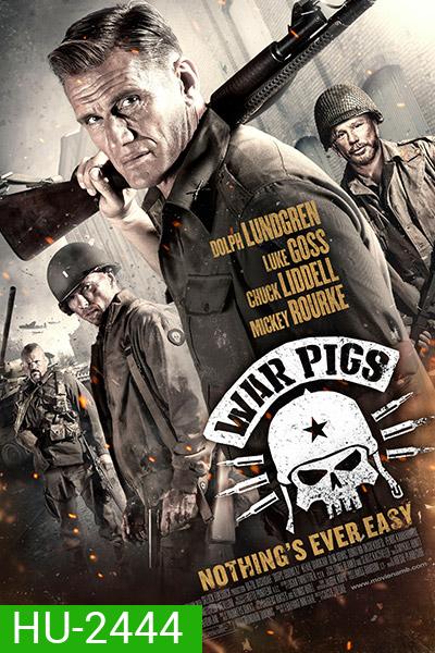 War Pigs พลระห่ำพันธุ์ลุยแหลก
