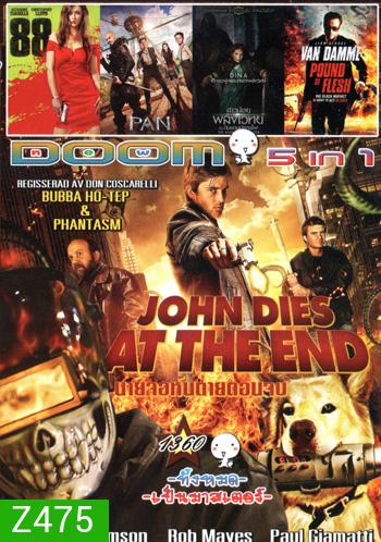 John Dies at the End , 88 สวยล่าแค้น , Pan , The Shamer's Daughter สาวน้อยพลังเวทย์กับดินแดนมังกรไฟ , Pound of Flesh มหาประลัยทวงเดือด Vol.1360