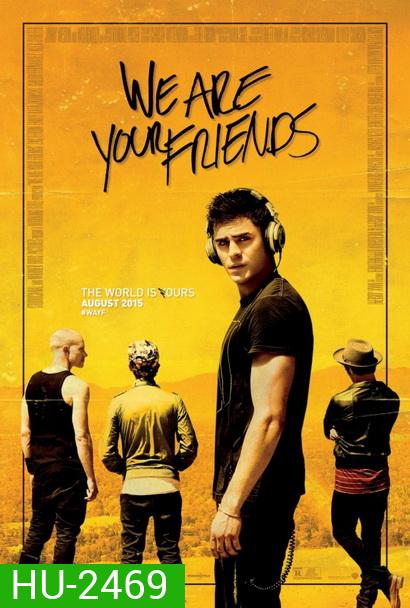 WE ARE YOUR FRIENDS ตามเพื่อนหรือตามฝัน
