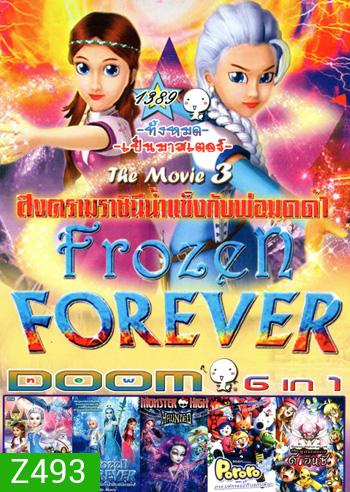 Frozen Forever 3 The Snow Queen and Black Wizard , Frozen Forever 2 The Reborn of Snow Queen , Frozen Forever The Movie 1 ผจญภัยแดนคำสาปราชินีน้ำแข็ง , Monster High Haunted , Pororo มหัศจรรย์ดินแดนหิมะ , POKEMON XY รังไหมผู้ทำลายล้างและดีแอนซี Vol.1389
