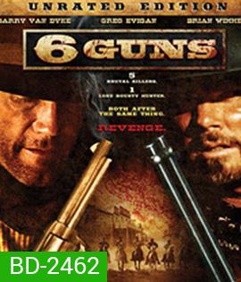 6 Guns (2010) 6 ปืนแค้นเพลิงสังหาร