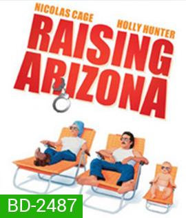 Raising Arizona (1987) ขโมยหนูน้อยมาอ้อนรัก