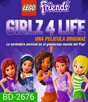 LEGO Friends : Girlz 4 Life (2015) เลโก้ เฟรนด์ส : แก๊งสาวจะเป็นซุปตาร์