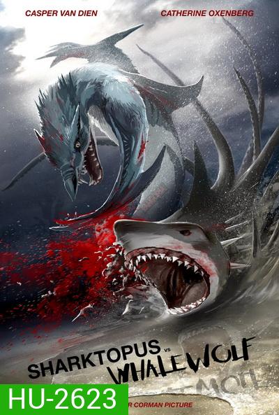 Sharktopus vs. Whalewolf ชาร์กโทปุส ปะทะ เวลวูล์ฟ สงครามอสูรใต้ทะเล