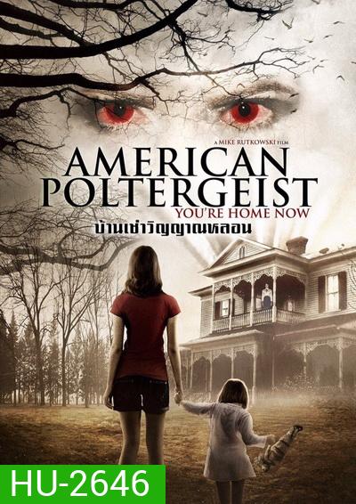 American Poltergeist บ้านเช่าวิญญาณหลอน