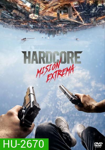 Hardcore Henry เฮนรี่ โคตรฮาร์ดคอร์