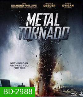 Metal Tornado (2011) มหาพายุเหล็กฟัดสะบัดโลก