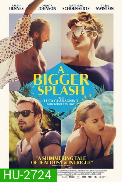 A Bigger Splash ซัมเมอร์ร้อนรัก