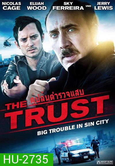 The Trust คู่ปล้นตำรวจแสบ