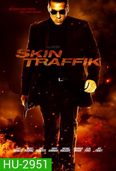 Skin Traffik โคตรนักฆ่ามหากาฬ