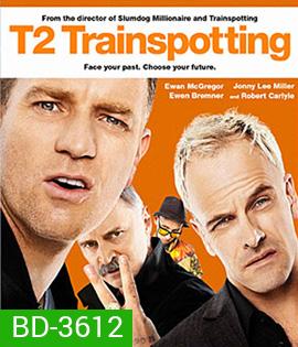 T2 Trainspotting (2017) โลกเปลี่ยน แต่เราไม่เคยเปลี่ยน