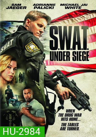 S.W.A.T. Under Siege (2017) จู่โจม..เดือด..ระห่ำ