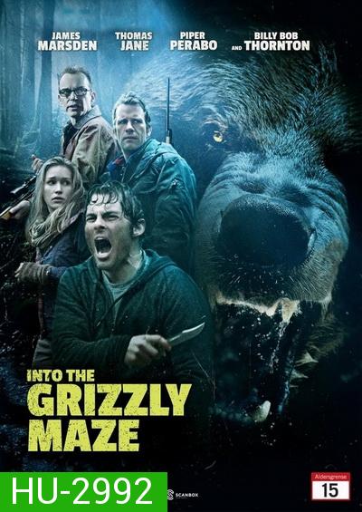 INTO THE GRIZZLY MAZE กริซลี่ หมีโหด! เหี้ยมมรณะ 2015