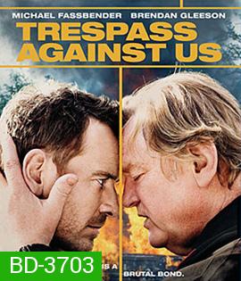 Trespass Against Us (2016) ปล้น แยก แตก หัก