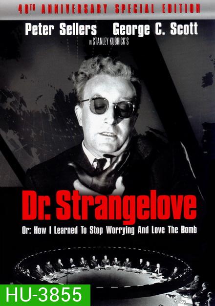 Dr. Strangelove or How I Learned to Stop Worrying and Love the Bomb (1964)