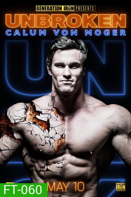 Calum Von Moger: Unbroken (2019) คนแกร่ง ไม่มีวันแตกสลาย