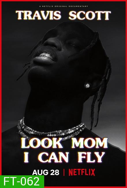 Travis Scott: Look Mom I Can Fly แม่จ๋า...หนูทำได้