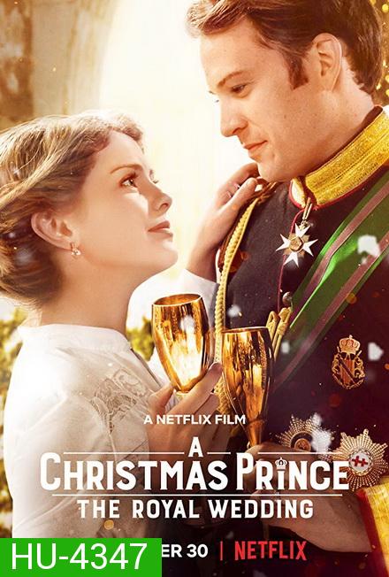 A Christmas Prince The Royal Wedding (2018) เจ้าชายคริสต์มาส  มหัศจรรย์วันวิวาห์
