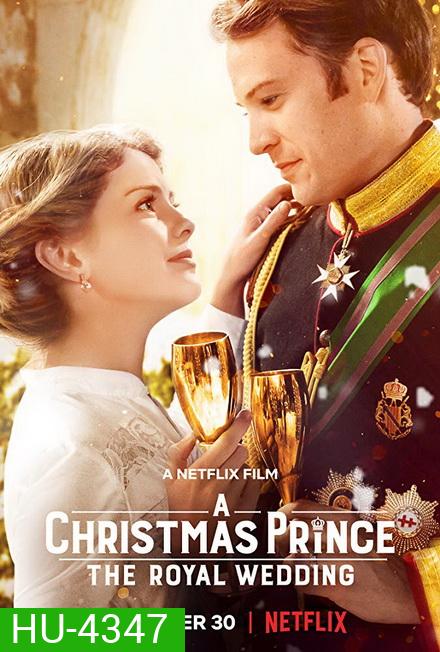 A Christmas Prince The Royal Wedding (2018) เจ้าชายคริสต์มาส มหัศจรรย์วันวิวาห์