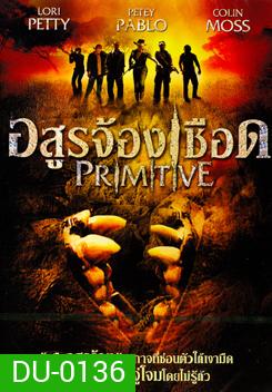 Primitive อสูรจ้องเชือด