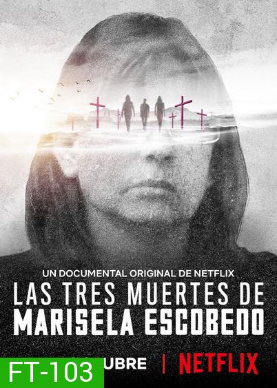 The Three Deaths of Marisela Escobedo (2020) 3 โศกนาฏกรรมกับมารีเซล่า เอสโคเบโด