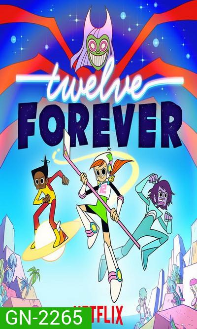 Twelve Forever ทเวลฟ์ ฟอร์เอเวอร์ (Ep.1-25 จบ)