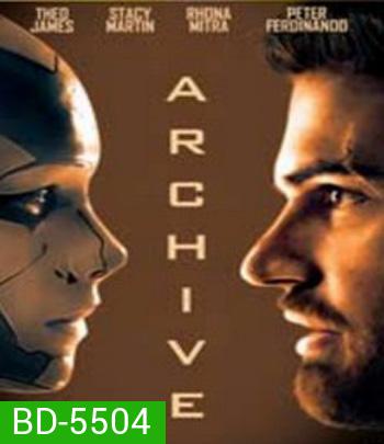 Archive (2020) หุ่นยนต์ซ่อนเธอ