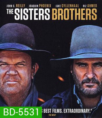 The Sisters Brothers (2018) พี่น้องนักฆ่า นามว่าซิสเตอร์