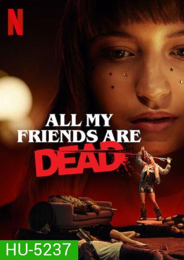 All My Friends Are Dead (2021) ปาร์ตี้สิ้นเพื่อน