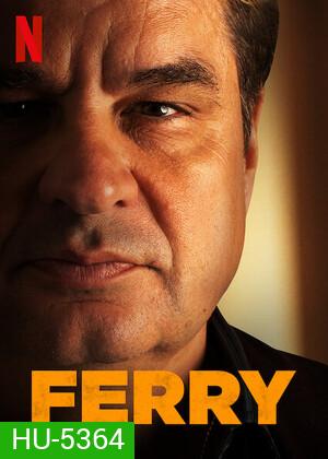 Ferry (2021) แฟร์รี่ เจ้าพ่อผงาด