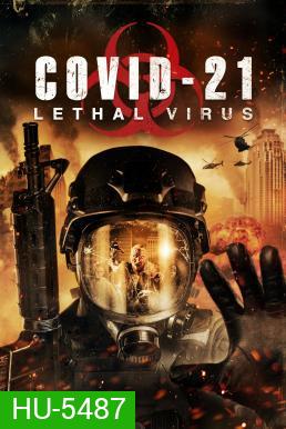 COVID-21: Lethal Virus (2021)