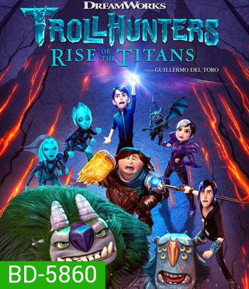 Trollhunters: Rise of the Titans (2021) โทรลล์ฮันเตอร์ส ไรส์ ออฟ เดอะ ไททันส์