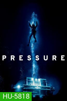 Pressure (2015) ลึกสุดขอบนรก