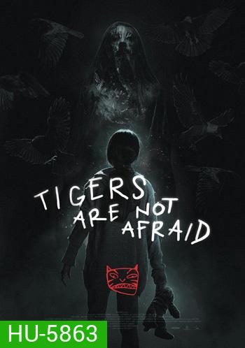 Tigers Are Not Afraid (2017) พรจากโลกมืด