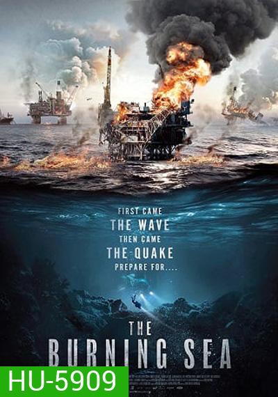 The Burning Sea (2021) มหาวิบัติ หายนะทะเลเพลิง